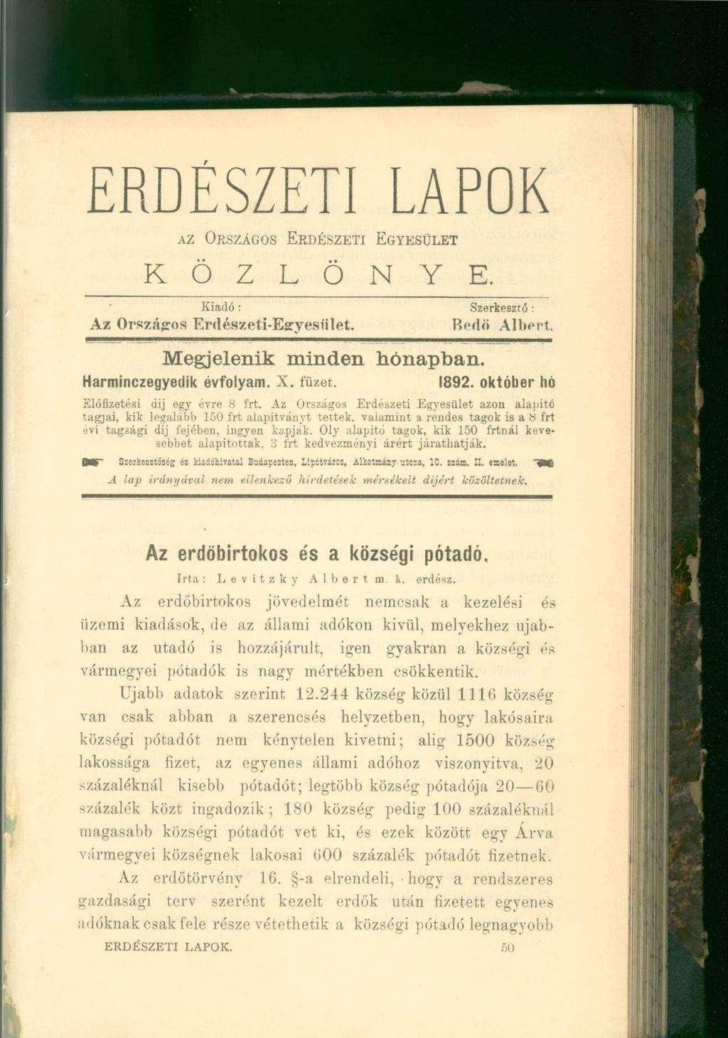 ERDÉSZETI AZ ORSZÁGOS ERDÉSZETI EGYESÜLET K Ö Z L Ö N Y E. LAPOK Kiadó : Szerkesztő : Az Országos Erdészeti-Egyesület. Redő Albert. Megjelenik minden hónapban. Harminczegyedik évfolyam. X. füzet.