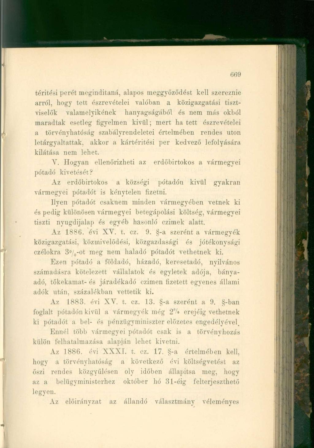 térítési perét megindítaná, alapos meggyőződést kell szereznie arról, hogy tett észrevételei valóban a közigazgatási tisztviselők valamelyikének hanyagságából és nem más okból maradtak esetleg