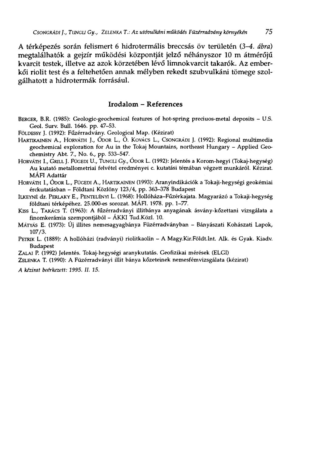 CSONGRÁDI f., TUNGU Gy., ZELENKA T.: Az utóvulkáni működés Füzérradvány környékén 75 A térképezés során felismert 6 hidrotermális breccsás öv területén (3-4.