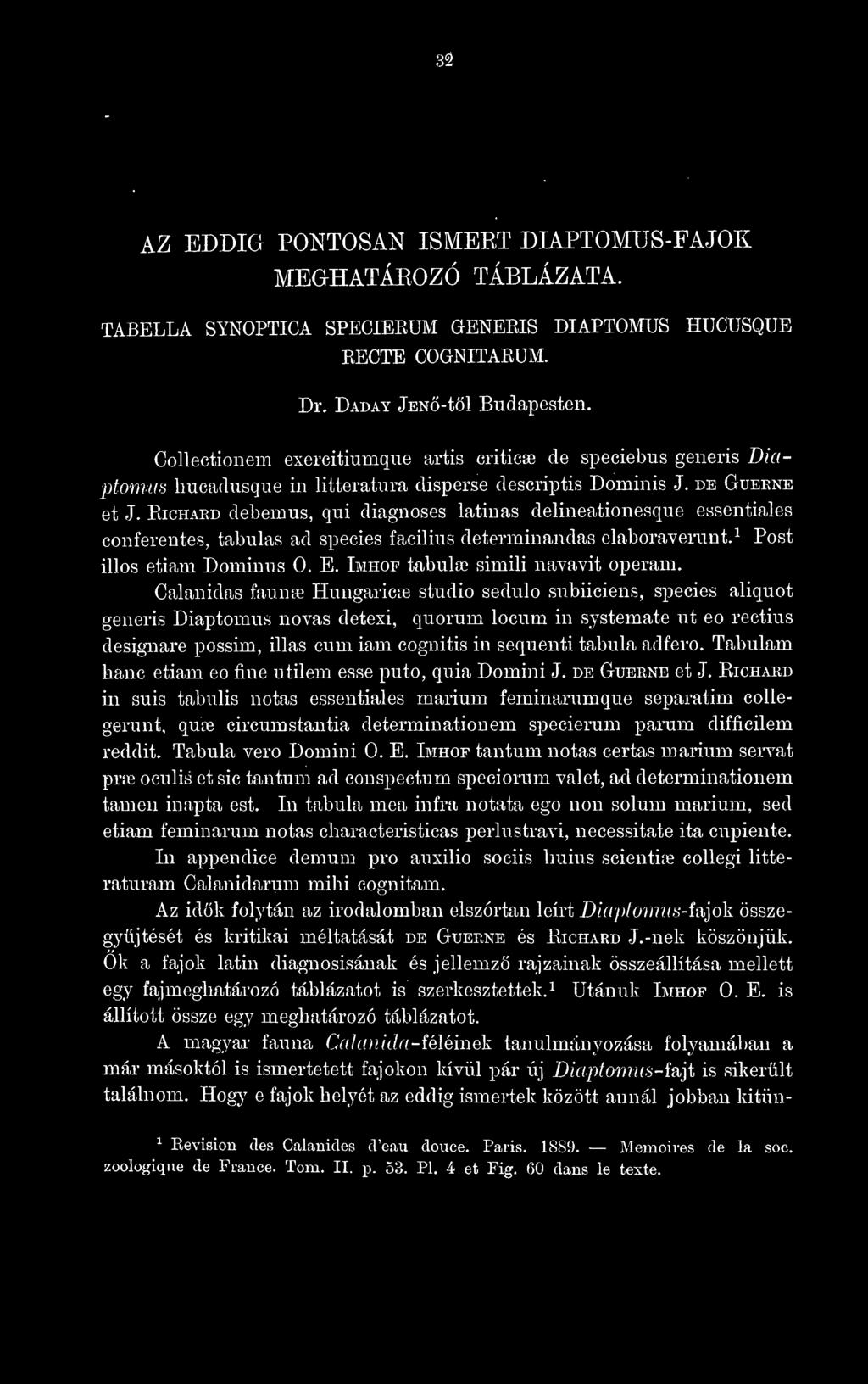 EicHARD debemus, qui diagnoses latinas delineationesque essentiales conferentes, tabulas ad species facilius determinandas elaboraverunt.^ illos etiam Dominus 0. E.