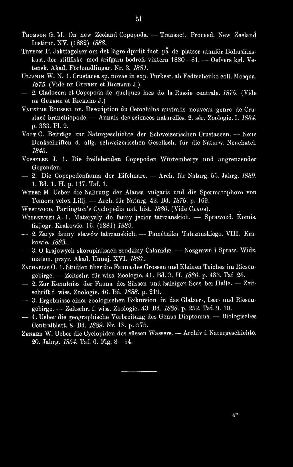 novae in exp. Turkest. ab Fedtschenko coli. Mosqua. 1875. (Vide de Guerne et Richard J.). 2. Cladocera et Copepoda de quelques lacs de la Russie centrale. 1875. (Vide DE Guerne et Richard J.