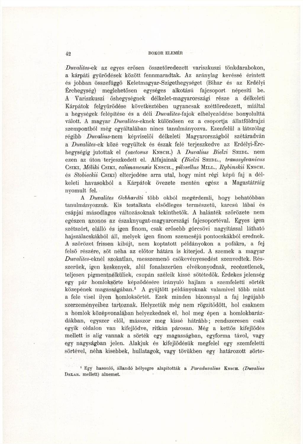 Duvalites-ek az egyes erősen összetöredezett variszkuszi tönkdarabokon, a kárpáti gyűrődések között fennmaradtak.