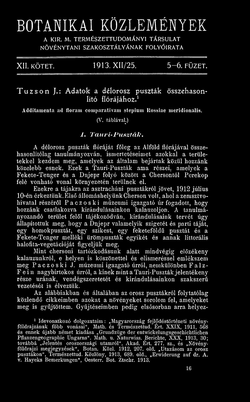Ezekre a tájakra az asztracháni pusztákról jövet, 1912 július 10-én érkeztünk.