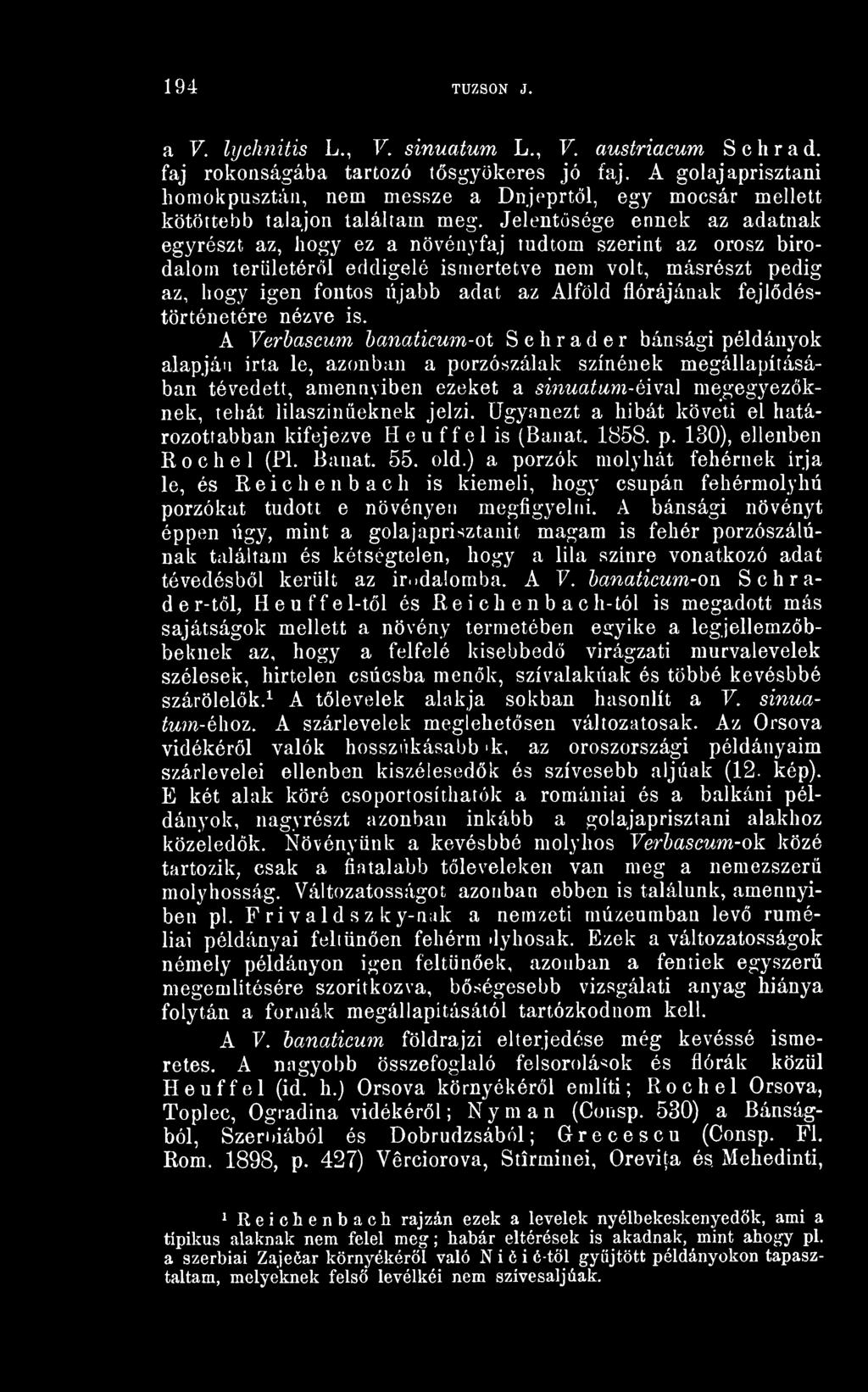 Jelentsége ennek az adatnak egyrészt az, hogy ez a növényfaj tudtom szerint az orosz birodalom területérl eddigelé ismertetve nem volt, másrészt pedig az, hogy igen fontos lijabb adat az Alföld