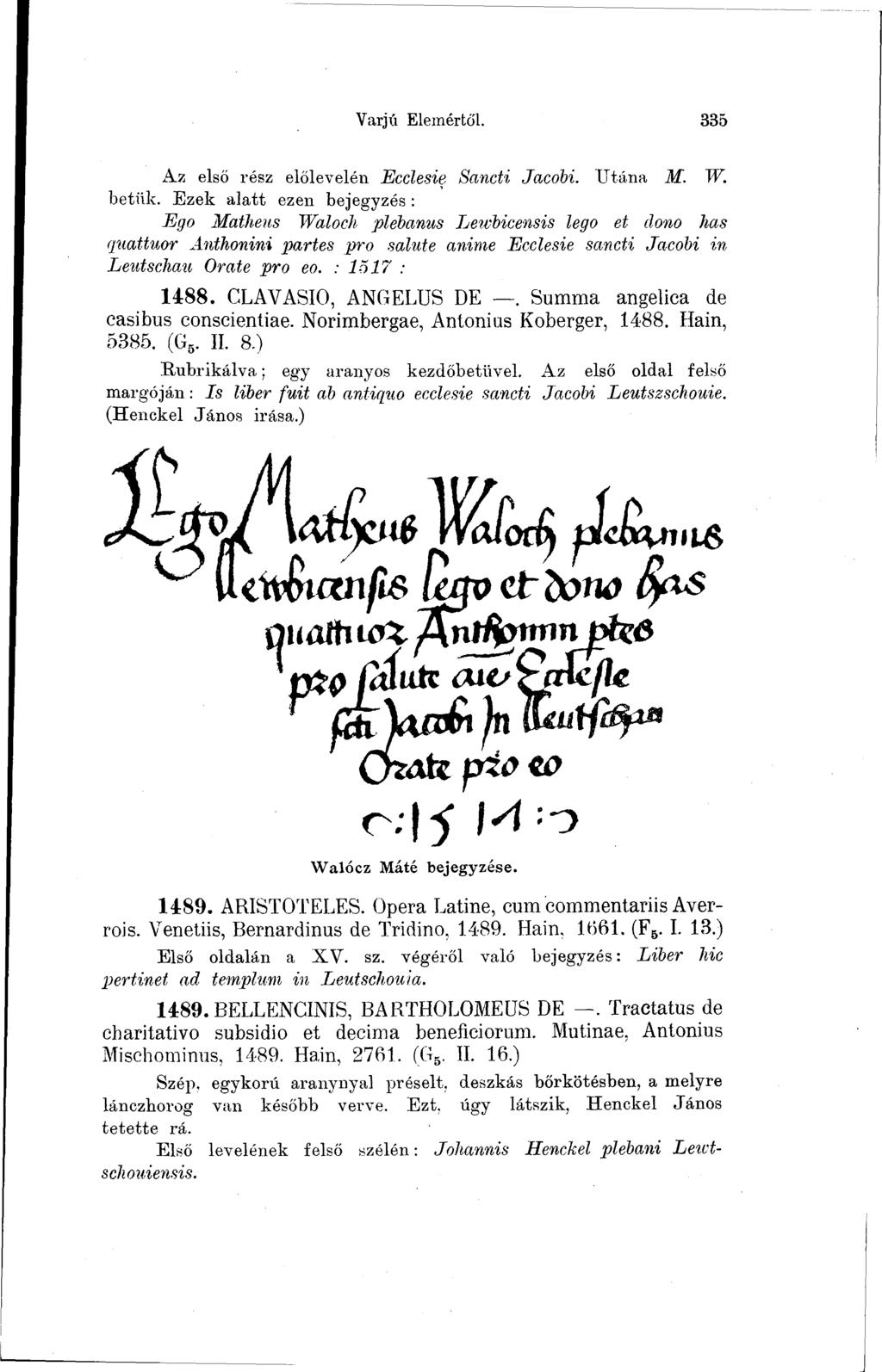 Varjú Elemértől. 335 Az első rész előlevelén Ecclesie Sancti Jacobi. Utána M. W. betűk.