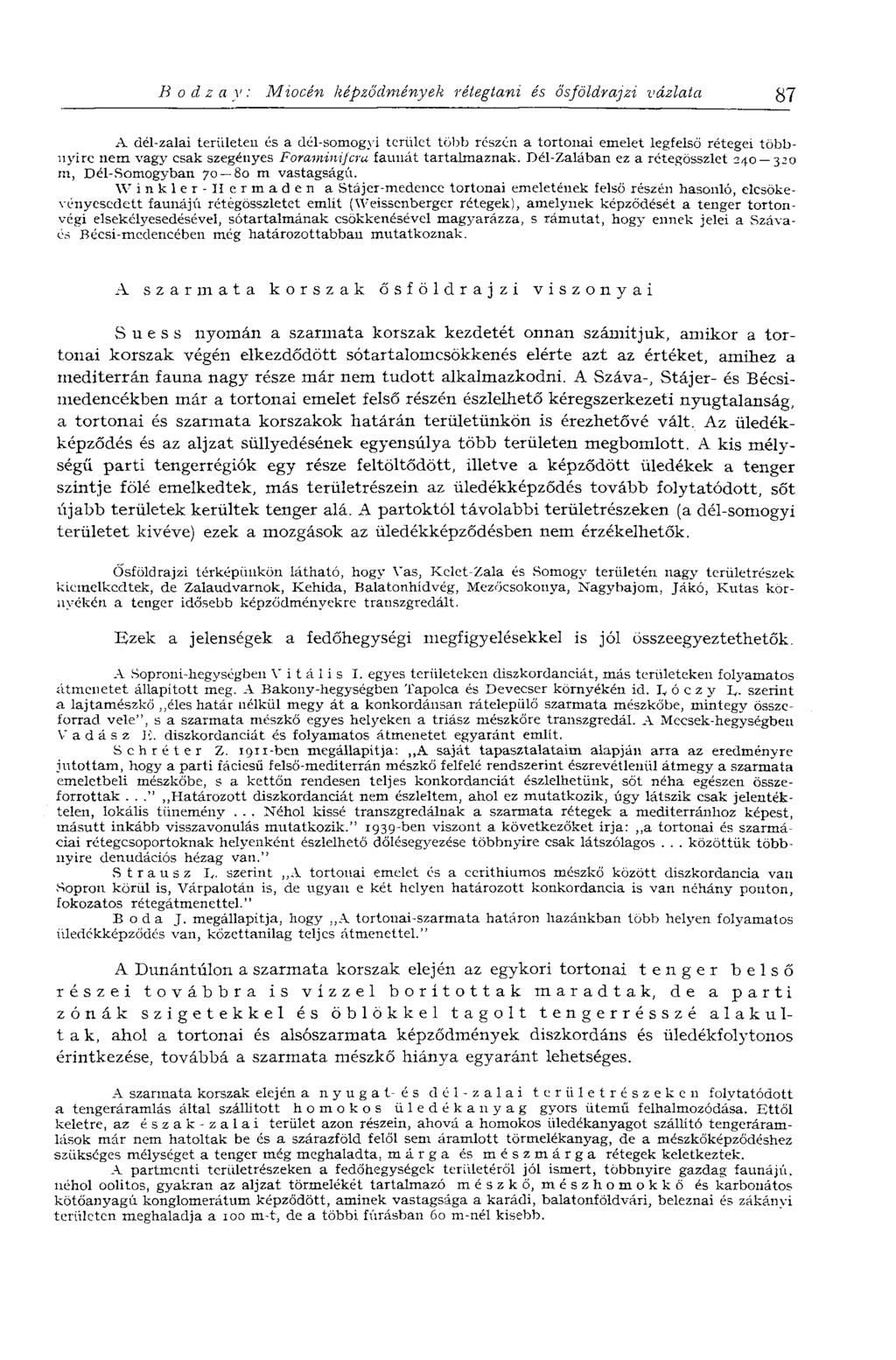 В о d z а V : Miocén képződmények réiegtani és ősföldrajzi vázlata 87 A dél-zalai területen és a dél-somogyi terület több részen a tortonai emelet legfelső rétegei többnyire nem vagy csak szegényes
