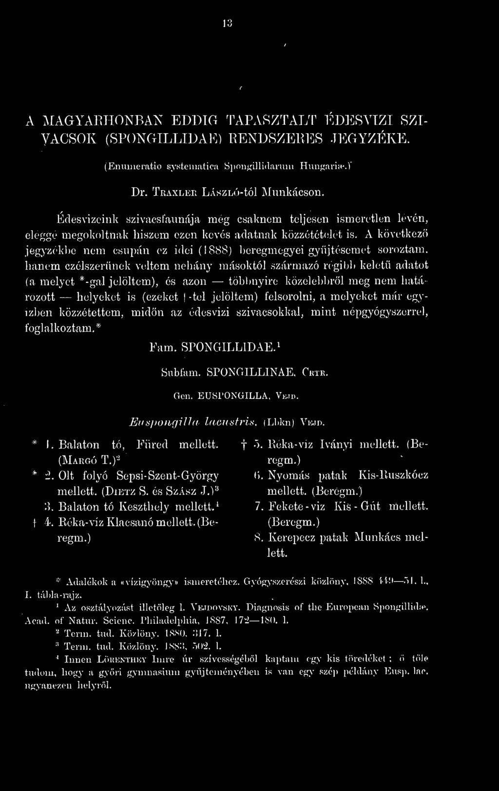 x\ következ jegyzékbe nem csupán ez idei (1888) boregmegyei gyjtésemet soroztam, hanem czélszerünek véltem néhány másoktól származó régibb kelet adatot (a melyet *-gal jelöltem), es azon töbimyire