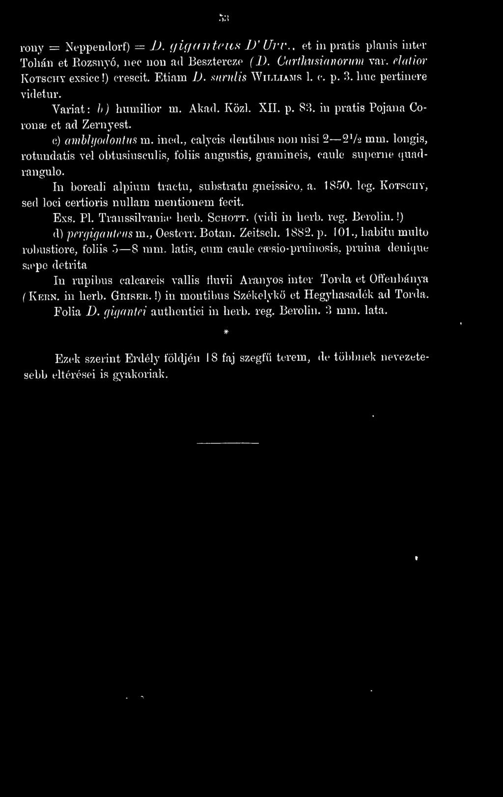 longis, rotimdatis vel obtusiiiseulis, foliis angiistis, giamineis, eaule siiporne quadrangulo. In boreali alpiiim traetii, substrata gneissico, a. 1 850. leg.