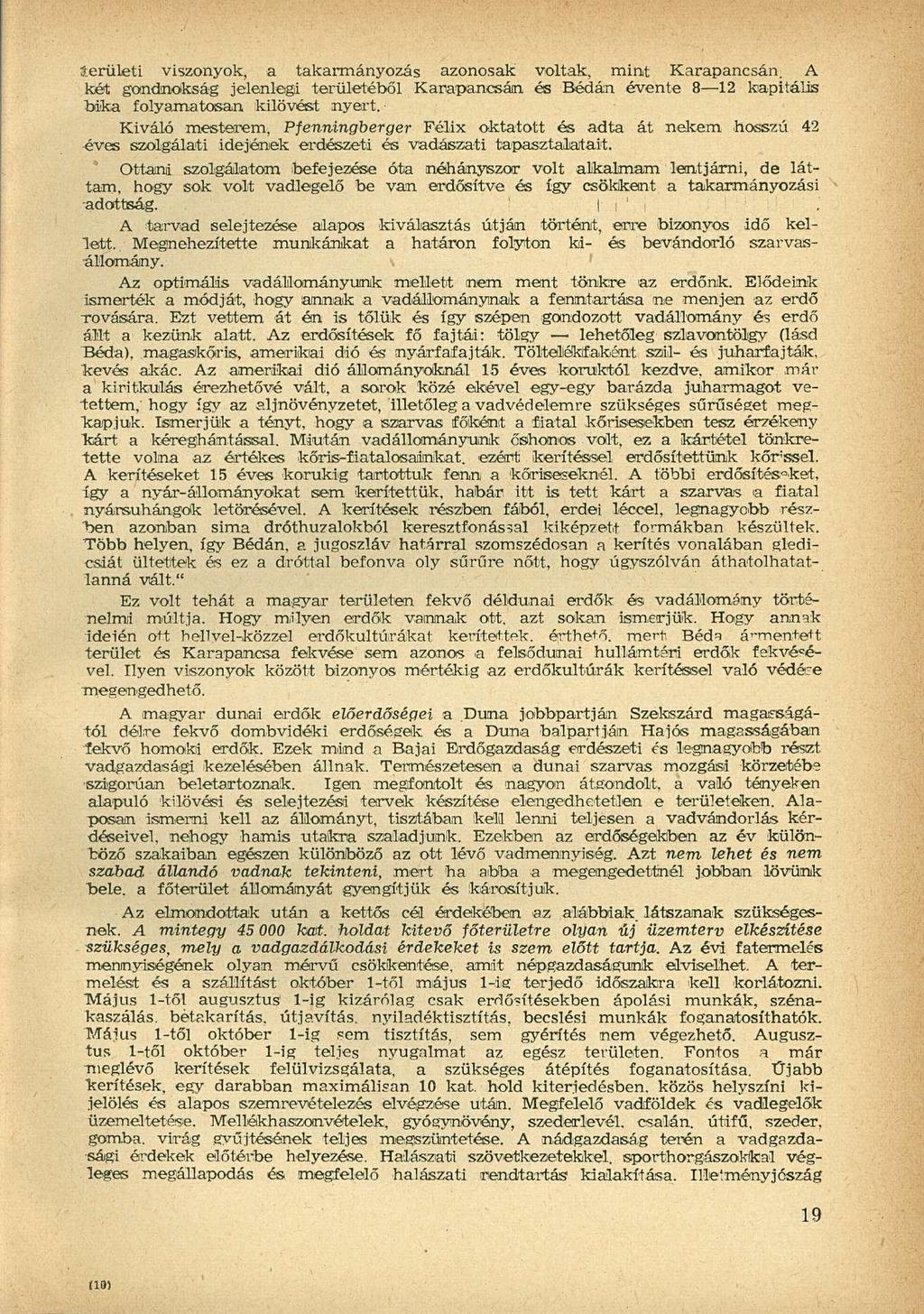 íerületi viszonyok, a takarmányozás azonosak voltak, mint Karapancsán. A két gondnakság jelenlegi területéből Karapancsán és Bédán évente 8 12 kapitális bika folyamatosan kilövést nyert.