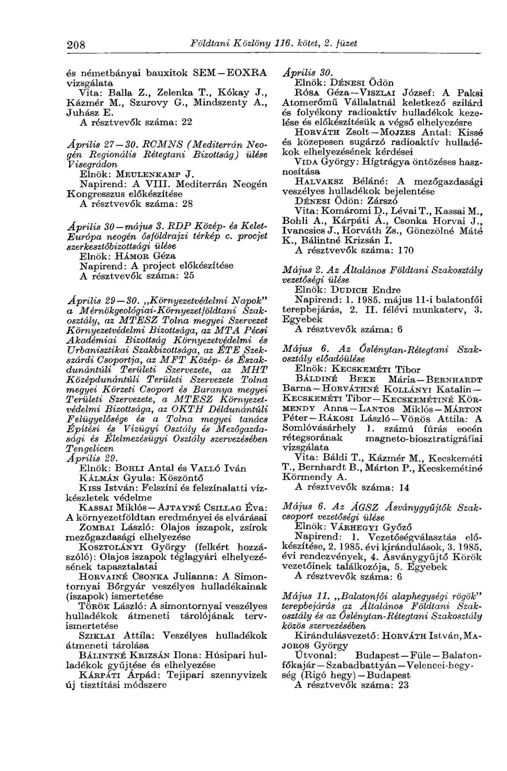 208 Földtani Közlöny 116. kötet, 2. füzet és németbányai bauxitok SEM EOXRA vizsgálata Vita: Ballá Z., Zelenka T., Kókay J., Kázmér M., Szurovy G., Mindszenty A., Juhász E.