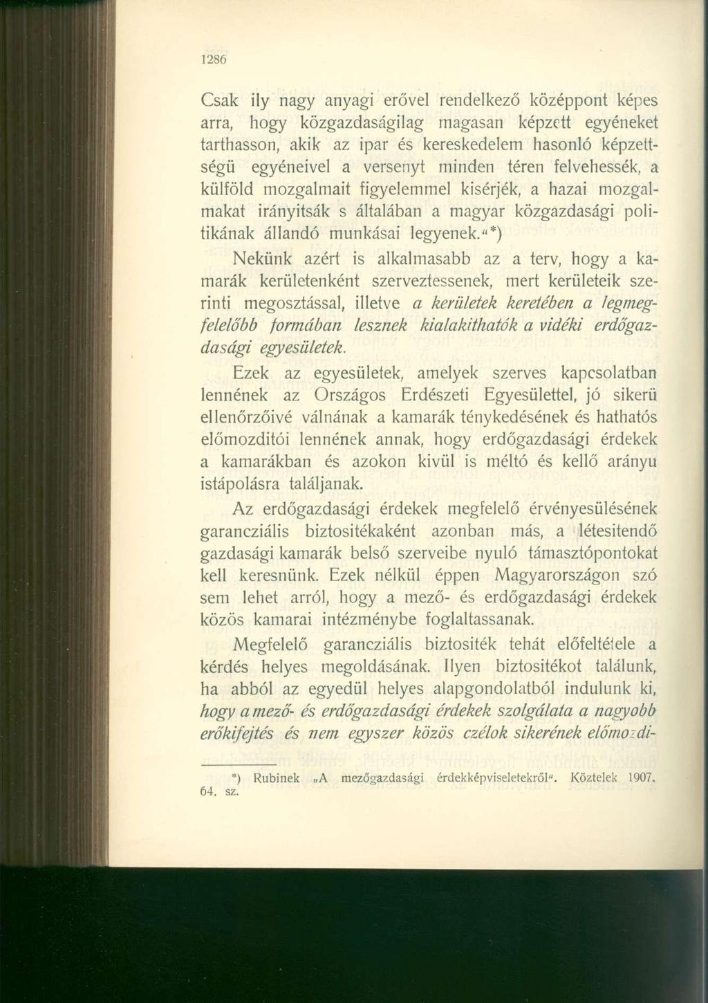 1286 Csak ily nagy anyagi erővel rendelkező középpont képes arra, hogy közgazdaságilag magasan képzett egyéneket tarthasson, akik az ipar és kereskedelem hasonló képzettségű egyéneivel a versenyt