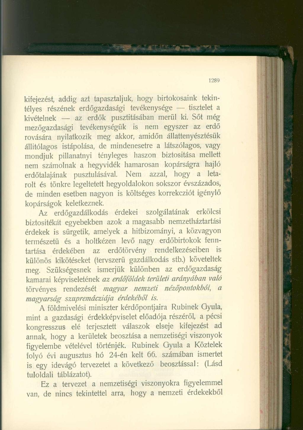 1289 kifejezést, addig azt tapasztaljuk, hogy birtokosaink tekintélyes részének erdőgazdasági tevékenysége tisztelet a kivételnek az erdők pusztításában merül ki.