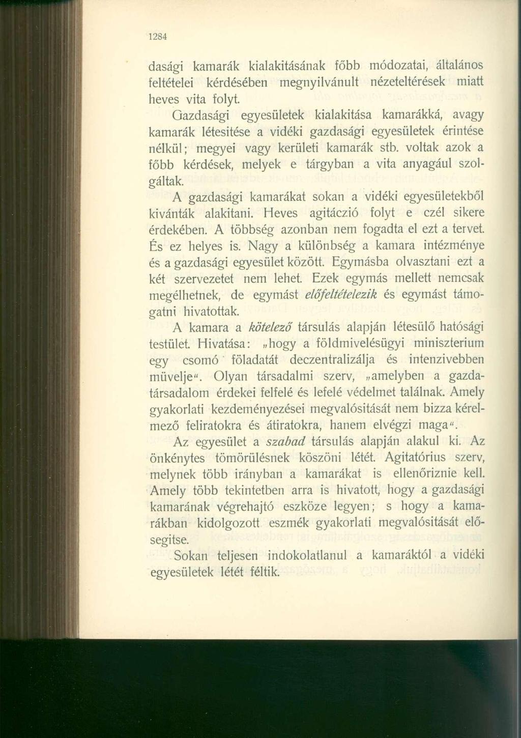 1284 dasági kamarák kialakításának főbb módozatai, általános feltételei kérdésében megnyilvánult nézeteltérések miatt heves vita folyt.