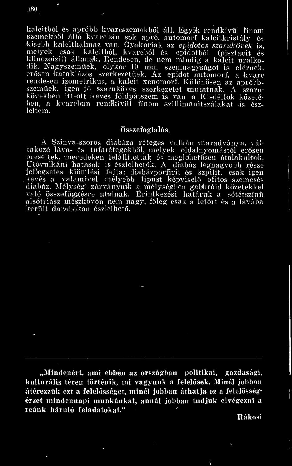 Nagyszemek, olykor 10 mim szemnagyságot is elérnek, ersen kataklázos szerkezetek. Az epidot antomorf, a kvarc rendesen izometrikus, a kaiéit xenomorf.