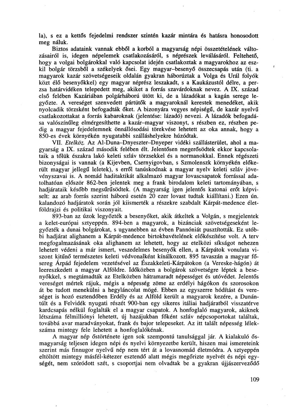 la), s ez a kettős fejedelmi rendszer szintén kazár mintára és hatásra honosodott meg náluk.