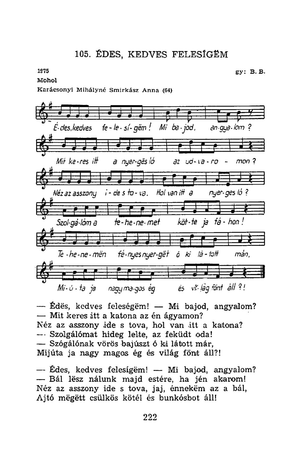 1975 Mohol Karácsonyi Mihályné Smirkász Anna (04) gy: B. B. É-des,kedves íe - le sí- gém! Mi ba-jod, an-gya-iom? ' 1 I M I J L Mii ke-res iif a nyer-gésló az ud-va-ro - mon?