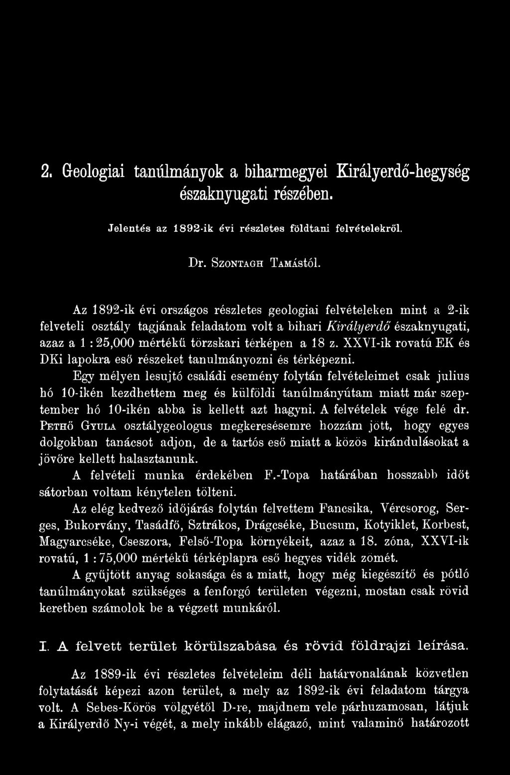 A felvételek vége felé dr. Pethő Gyula osztálygeologus megkeresésemre hozzám jött, hogy egyes dolgokban tanácsot adjon, de a tartós eső miatt a közös kirándulásokat a jövőre kellett halasztanunk.
