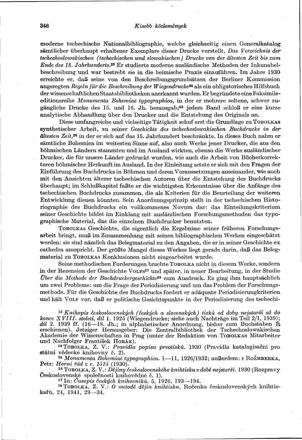 346 Kisebb közlemények moderne tschechische Nationalbibliographie, welche gleichzeitig einen Generalkatalogsämtlicher überhaupt erhaltener Exemplare dieser Drucke vorstellt, Das Verzeichnis der