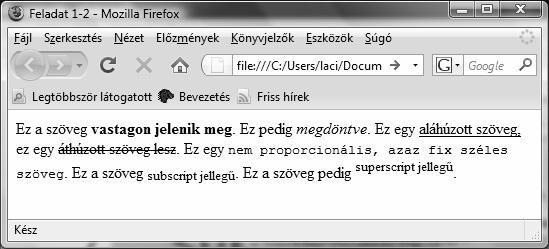 azzal, hogy "Helló világ?!" </BODY> </HTML> 2. gyakorlat Ez a sz Ez a szöveg <B>vastagon jelenik meg</b>.