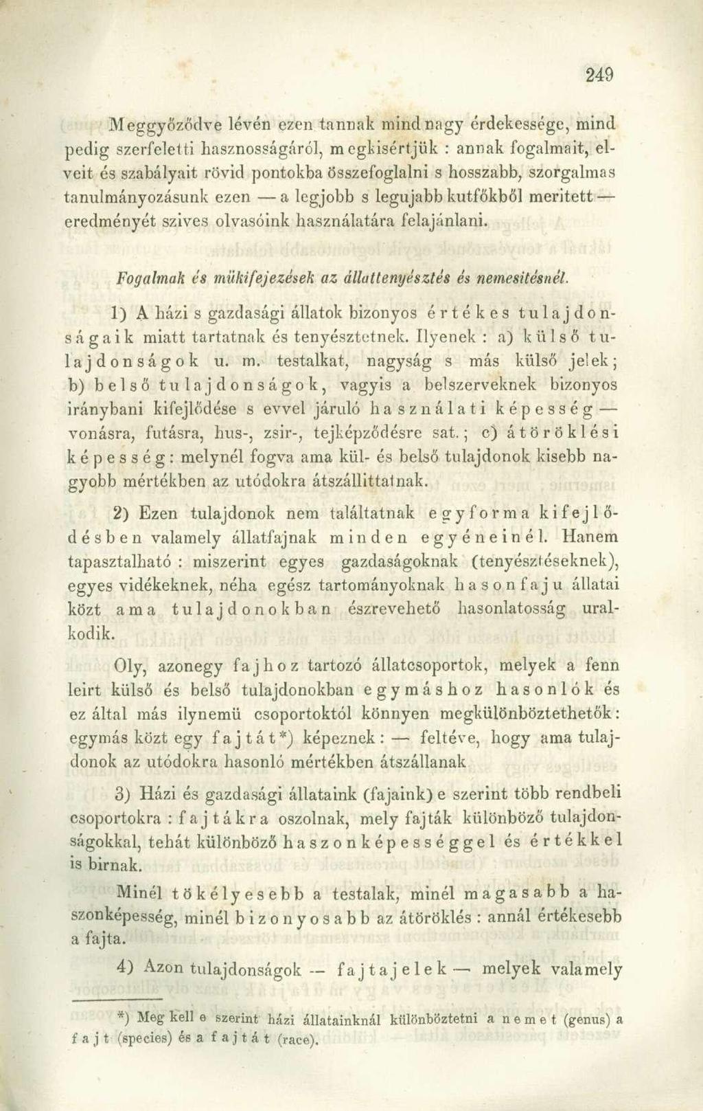 Meggyőződve lévén ezen tannak mind nagy érdekessége, mind pedig szerfeletti hasznosságáról, megkísértjük : annak fogalmait, elveit és szabályait rövid pontokba összefoglalni s hosszabb, szorgalmas