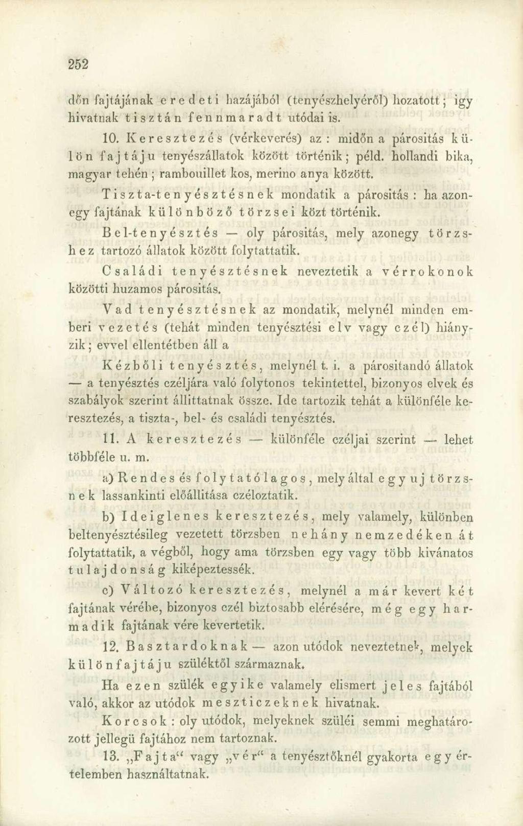 dőn fajtájának eredeti hazájából (tenyészhelyéről) hozatott; igy hivatnak tisztán fennmaradt utódai is. 10.