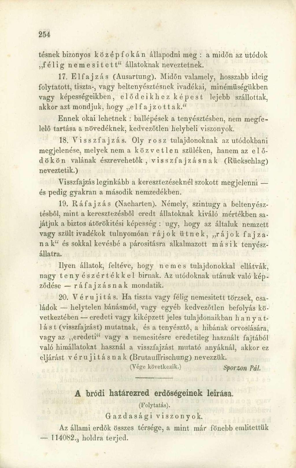 tésnek bizonyos középfokán állapodni meg : a midőn az utódok félig nemesitett" állatoknak neveztetnek. 17. Elfajzás (Ausartung).