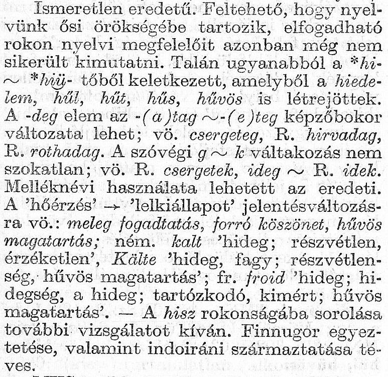 196 GERSTNER KÁROLY szócikkek végéről elhagyott és a mutatóban közzétett utalások: ezt példázhatja a hideg etimológiája a TESz-ből, illetve az EWUng-ból. 2.