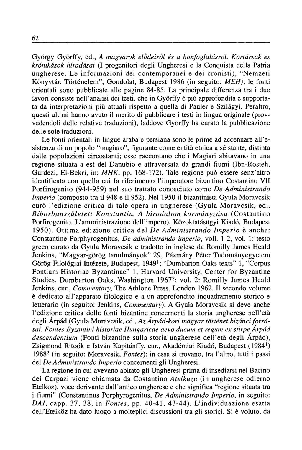 62 György Györffy, ed., A magyarok elődeiről és a honfoglalásról Kortársak és krónikások híradásai (I progenitori degli Ungheresi e la Conquista della Patria ungherese.