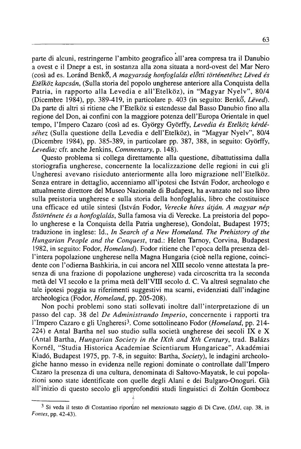 parte di alcuni, restringerne l'ambito geografico all'area compresa tra il Danubio a ovest e il Dnepr a est, in sostanza alla zona situata a nord-ovest del Mar Nero (così ad es.