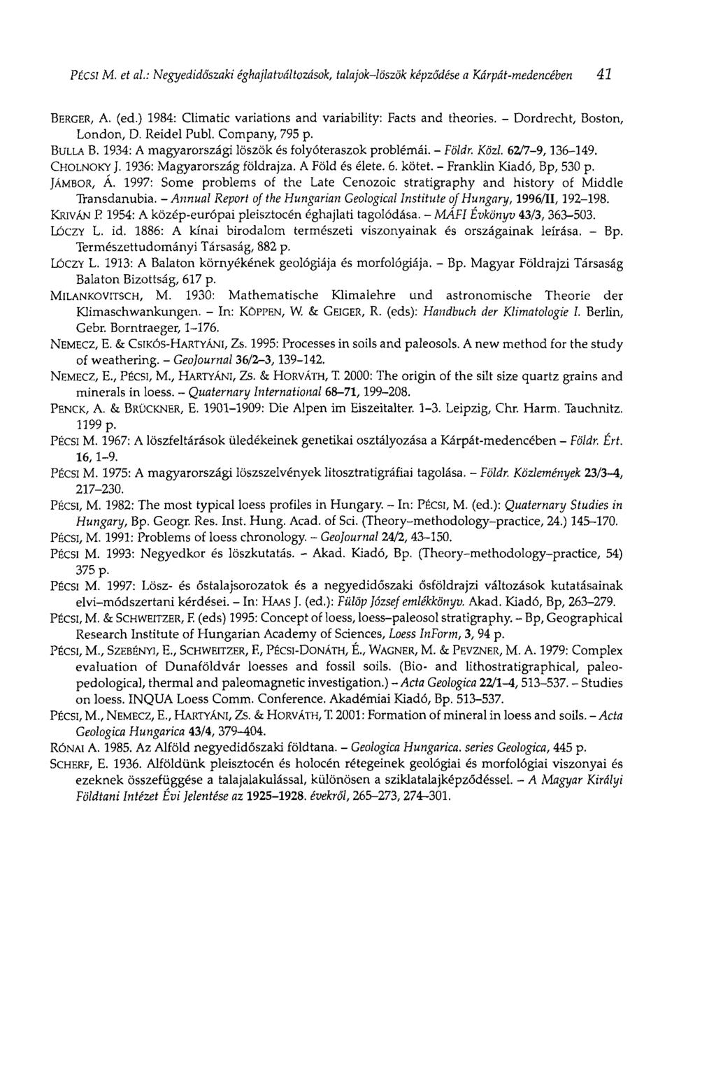 PÉCSI M. et al: Negyedidőszaki éghajlatváltozások, talajok-löszök képződése a Kárpát-medencében 41 BERGER, A. (ed.) 1984: Climatic variations and variability: Facts and theories.