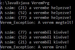 public class VeremPrg{ public static void main(string args[]) { Verem v = new Verem(); try { v.betesz(21); v.betesz(52); v.betesz(77); v.