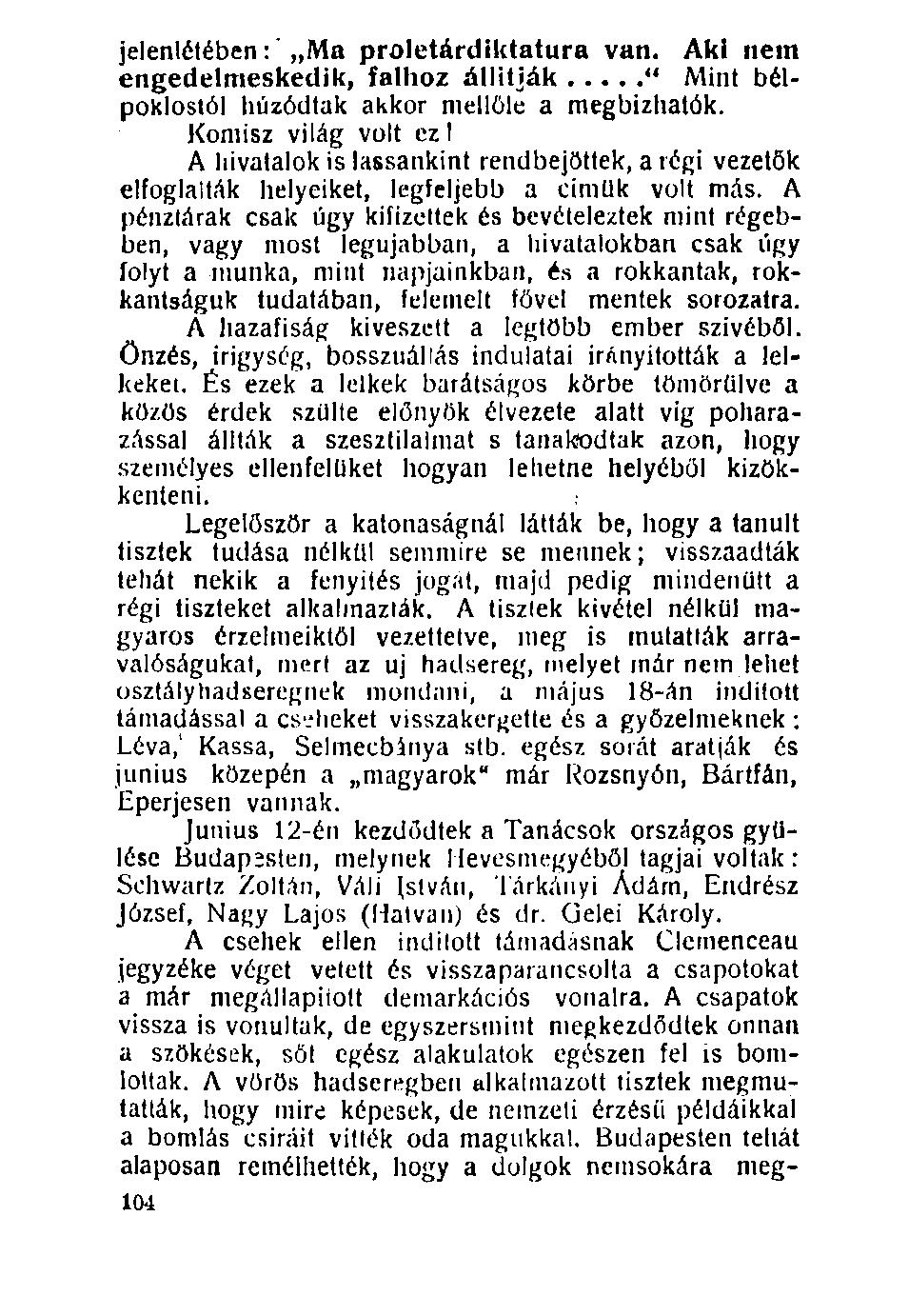 jelenlétében: " Ma proletárdiktatúra van. Aki nem engedelmeskedik, falhoz állítják " Mint bélpoklostól húzódtak akkor mellöle a megbízhatók. Komisz világ volt ez!