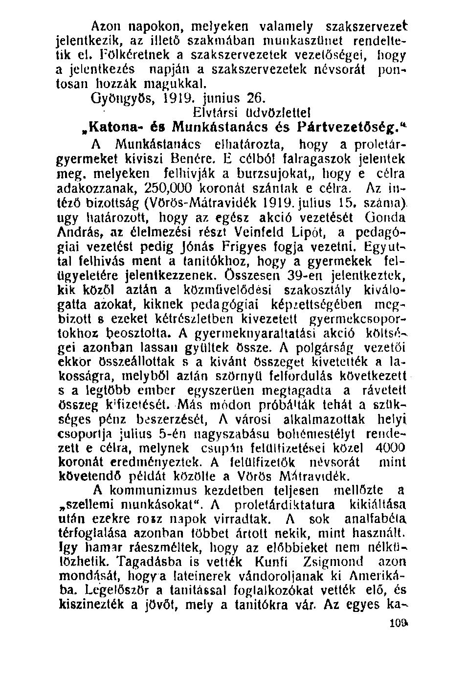 Azon napokon, melyeken valamely szakszervezet jelentkezik, az illető szakmában munkaszünet rendeltetik el.