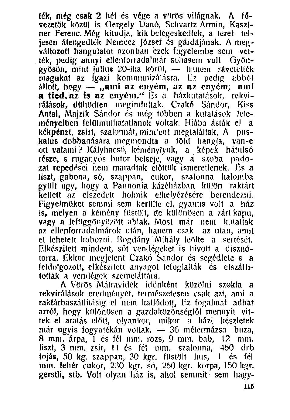 100. ték, még csak 2 hét és vége a vörös világnak. A f<5- vezetök közül is Gergely üanó, Schvartz Ármin, Kasztner Ferenc.