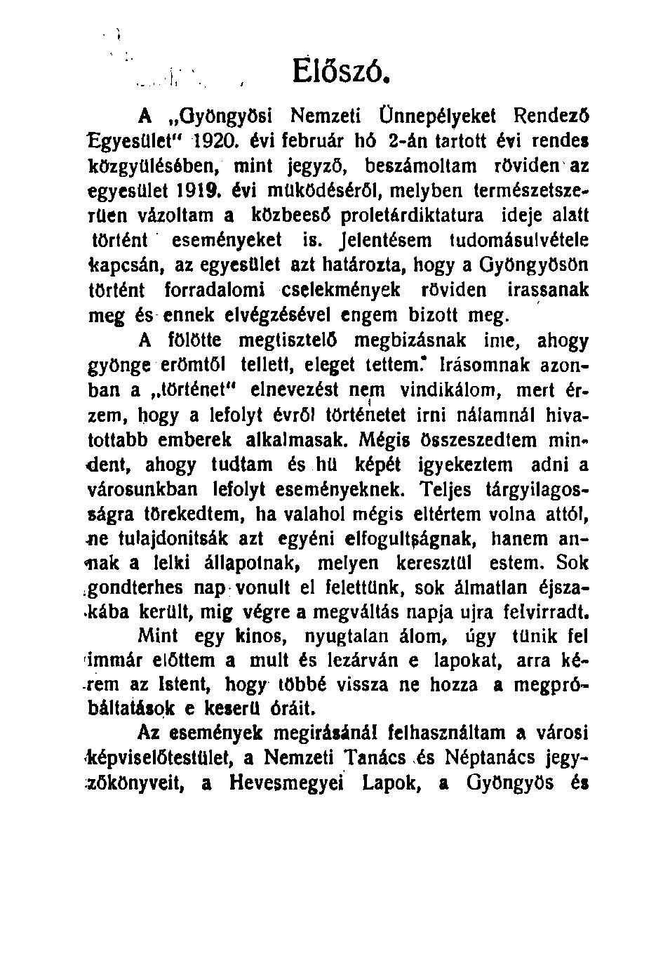 í;, Előszó. A Gyöngyösi Nemzeti Ünnepélyeket Rendező Egyesület" 1920. évi február hó 2-án tartott évi rendes közgyűlésében, mint jegyző, beszámoltam röviden az egyesület 1919.