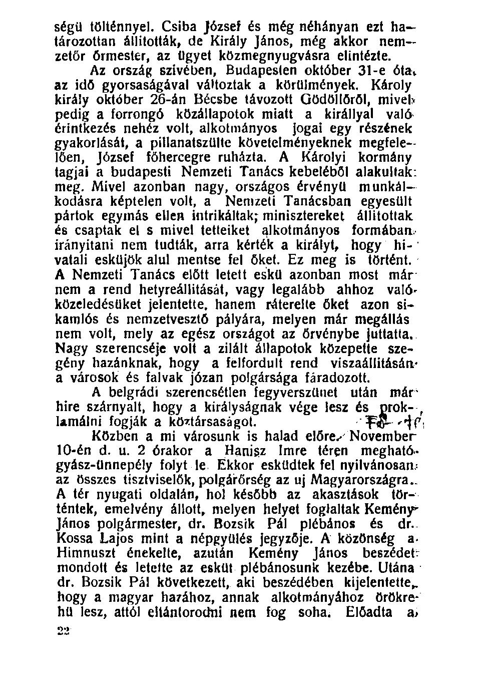 ségü tölténnyel. Csiba József és még néhányan ezt határozottan állították, de Király János, még akkor nemzetőr őrmester, az ügyet közmegnyugvásra elintézte.