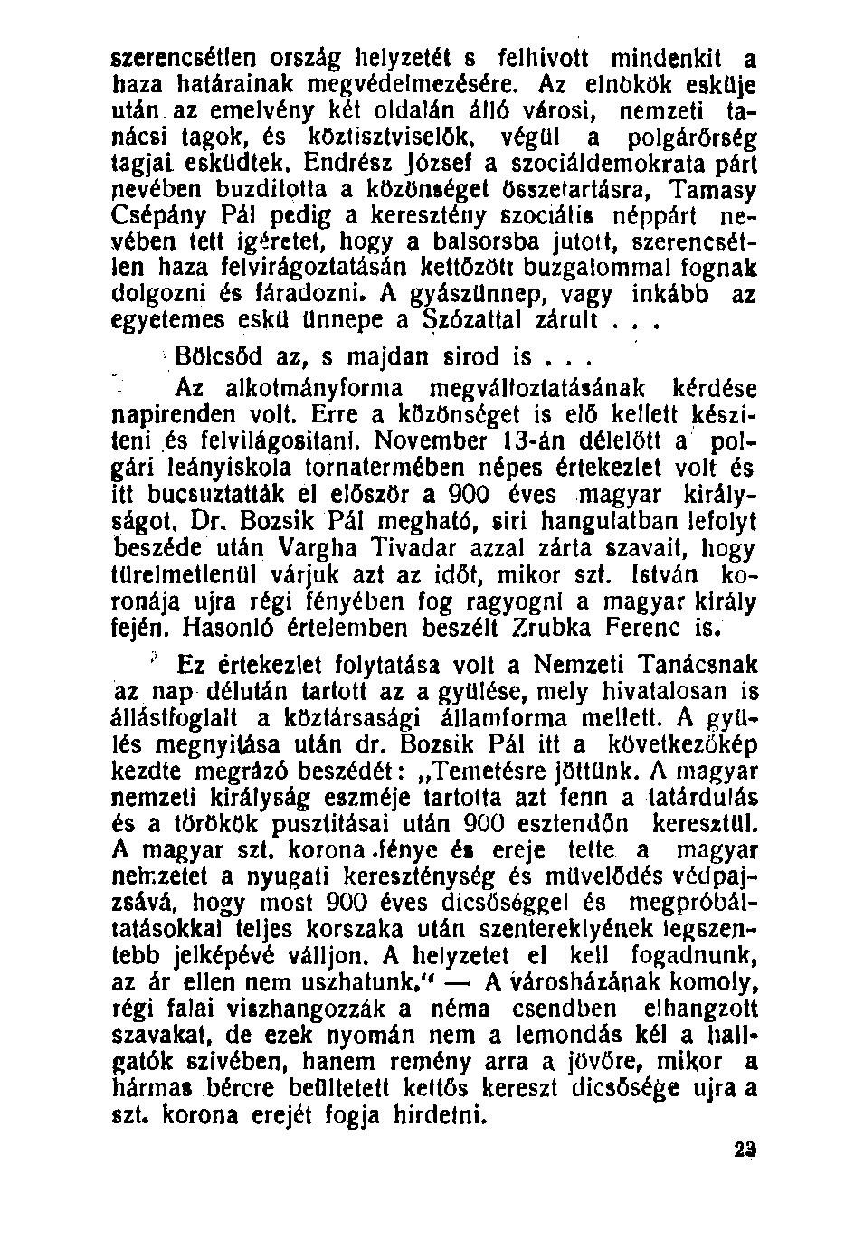 szerencsétlen ország helyzetét s felhívott mindenkit a haza határainak megvédelmezésére.