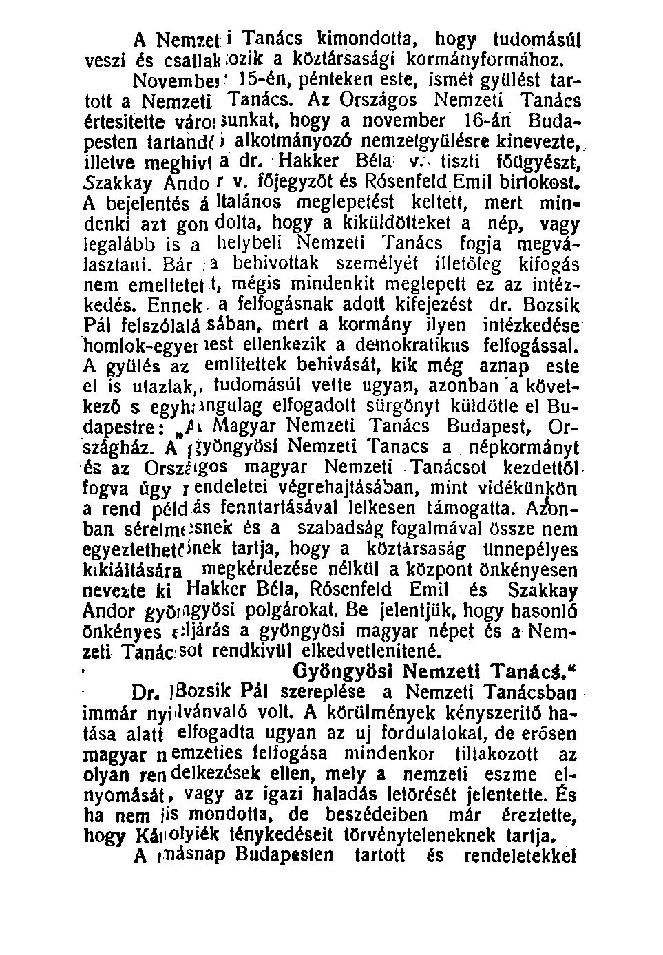 A Nemzet i Tanács kimondotta, hogy tudomásúl veszi és csatlakozik a köztársasági kormányformához. November' 15-én, pénteken este, ismét gyűlést tartott a Nemzeti Tanács.