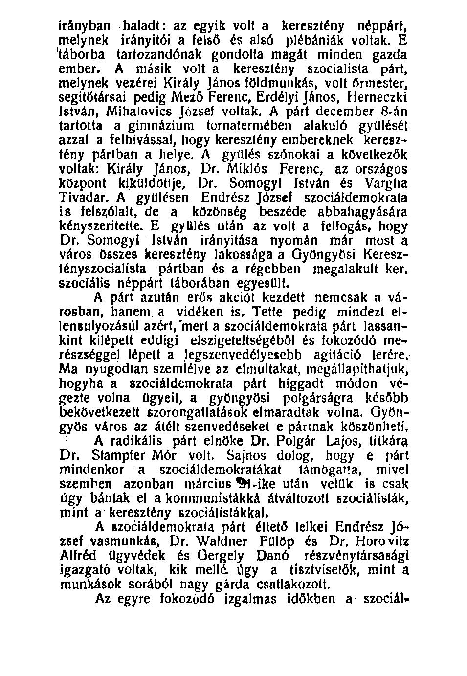 irányban haladt: az egyik volt a keresztény néppárt, melynek irányitói a felső és alsó plébániák voltak. E 'táborba tartozandónak gondolta magát minden gazda ember.