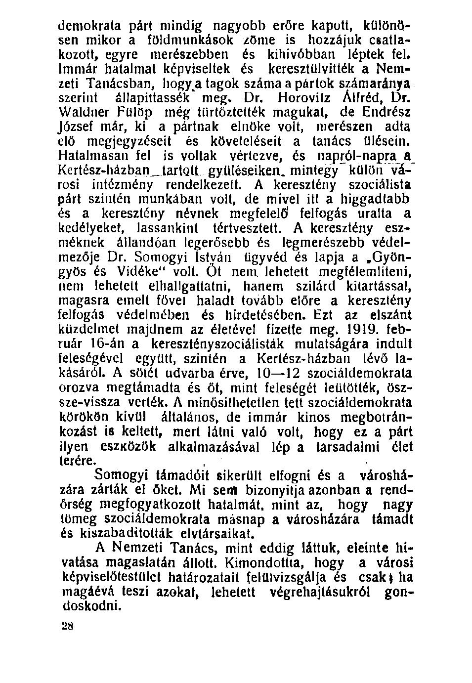 100. demokrata párt mindig nagyobb erőre kapott, különösen mikor a földmunkások zöme is hozzájuk csatlakozott, egyre merészebben és kihívóbban léptek fel# Immár hatalmat képviseltek és