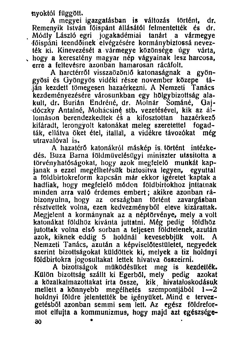 nyoktól függött. A megyei igazgatásban is változás történt, dr. Remenyik István főispánt állásától felmentették és dr.