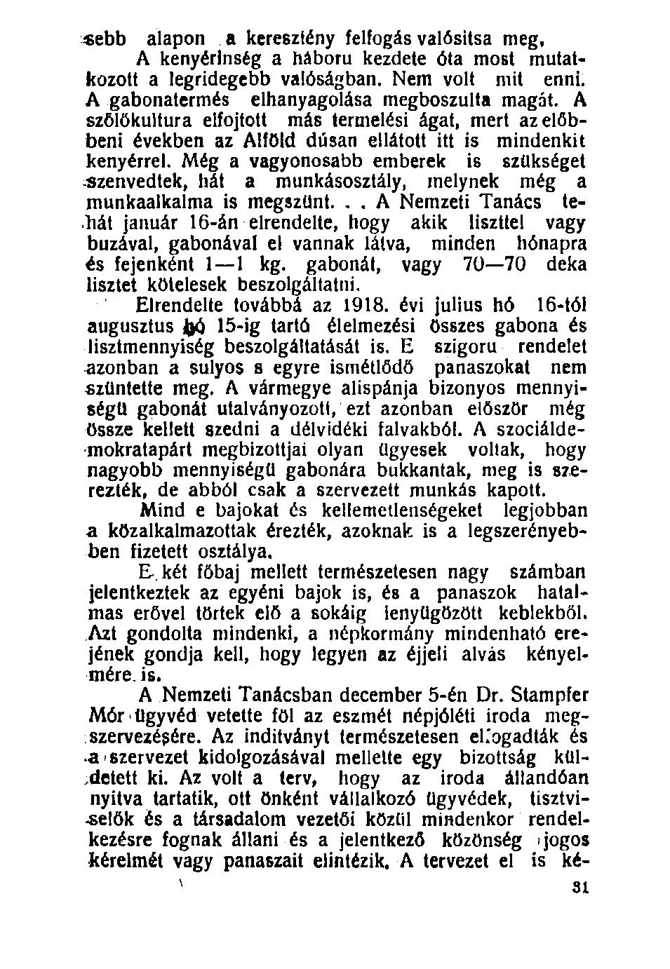 sebb alapon a keresztény felfogás valósitsa meg, A kenyérinség a háború kezdete óta most mutatkozott a legridegebb valóságban. Nem volt mit enni. A gabonatermés elhanyagolása megboszulta magát.