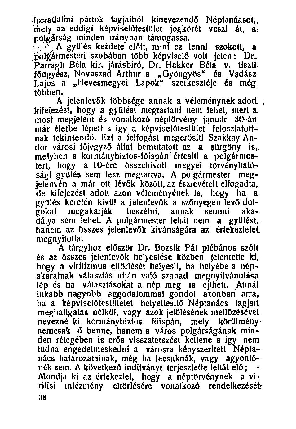 fprradaljpii pártok tagjaiból kinevezendő Néptanáasot,. mely a^ eddigi képviselőtestület jogkörét veszi át, á. polgárság minden irányban támogassa.