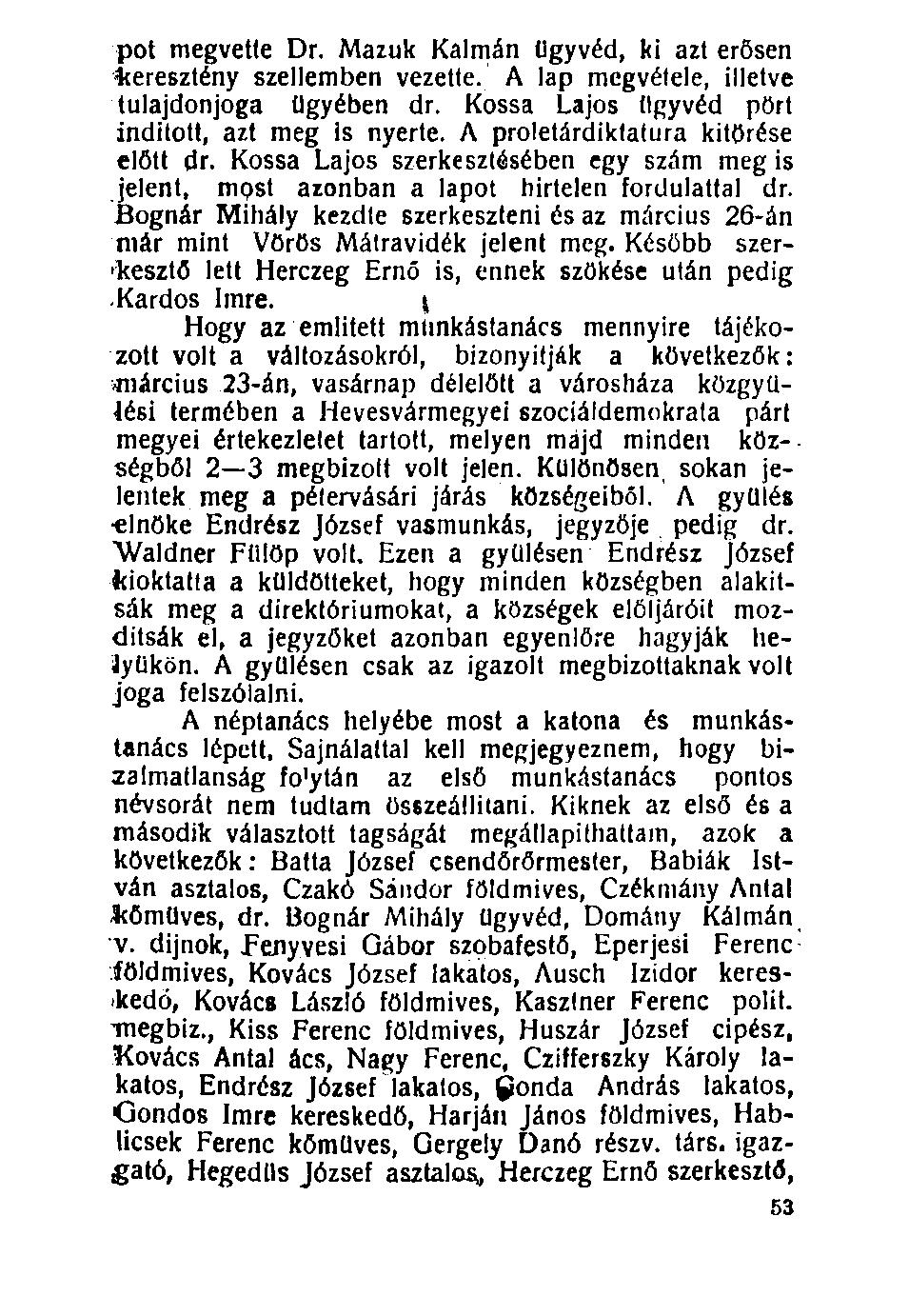 100. pot megvette Dr. Mázuk Kálmán ügyvéd, ki azt erősen keresztény szellemben vezette. A lap megvétele, illetve tulajdonjoga ügyében dr. Kossá Lajos ügyvéd pört indított, azt meg is nyerte.
