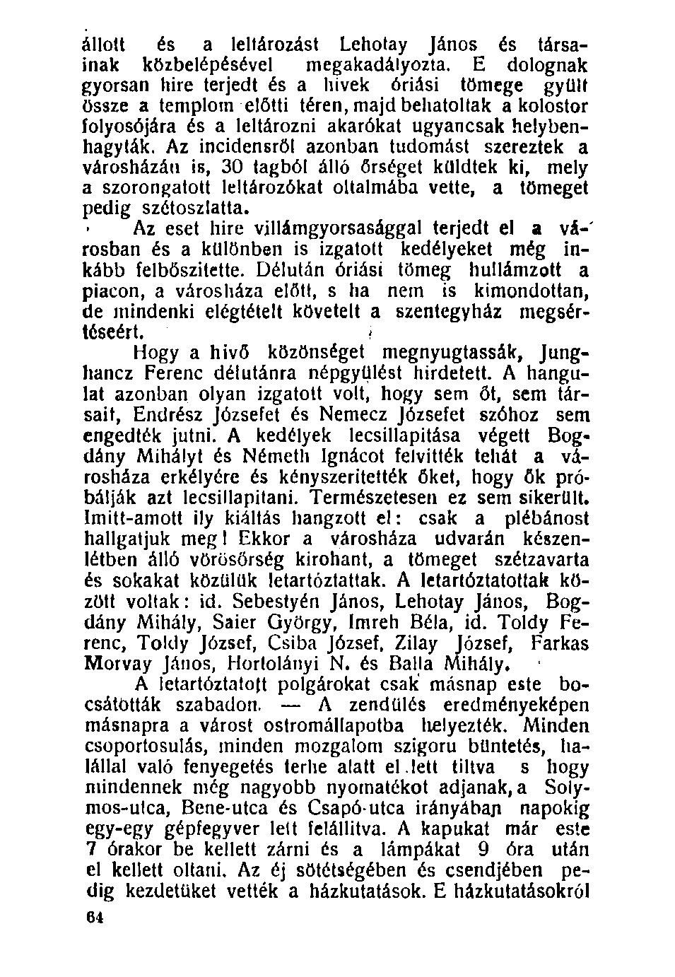 állott és a leltározást Lehotay János és társainak közbelépésével megakadályozta.
