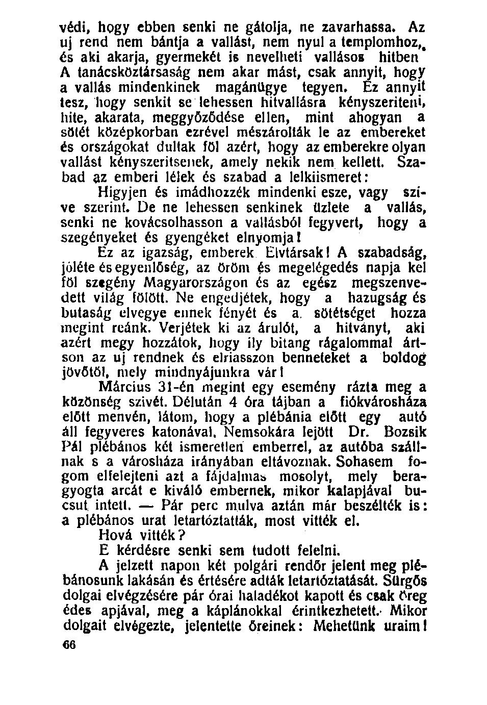 védi, hogy ebben senki ne gátolja, ne zavarhassa.