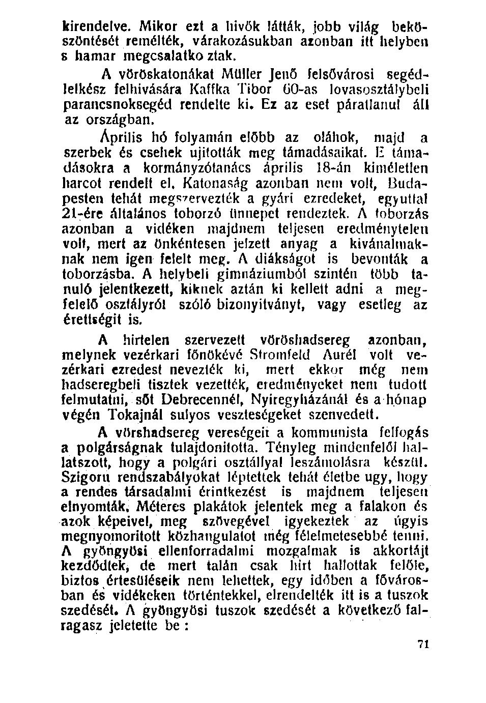 100. kirendelve. Mikor ezt a hivők látták, jobb világ beköszöntését remélték, várakozásukban azonban itt helyben s hamar megcsalatko ztak.
