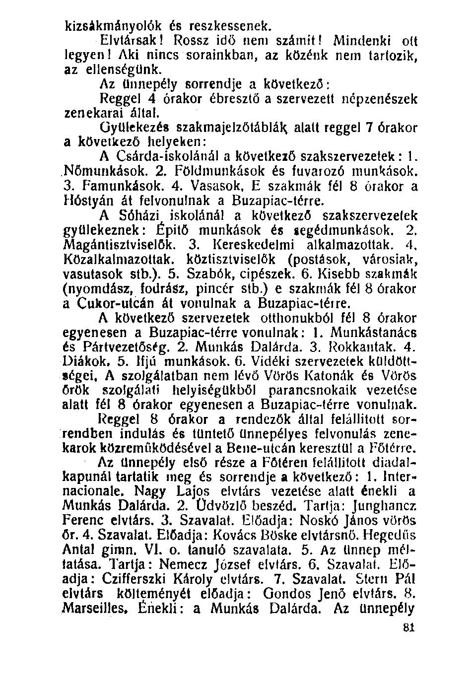 100. kizsákmányolók és reszkessenek. Elvtársak! Rossz idő nem számit! Mindenki ott legyen! Aki nincs sorainkban, az közénk nem tartozik, az ellenségünk.