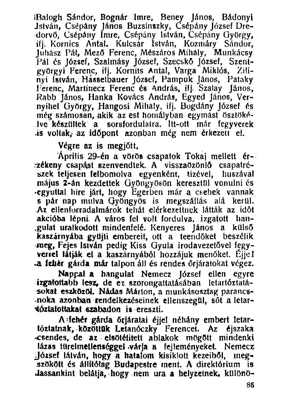 100. ibalogh Sándor, Bognár Imre, Beney János, Bádonyl Jstván, Csépány János Buzsinszky, Csépány József Dredorvő, Csépány Imre, Csépány István, Csépány György, ifj. Kornics Antal.