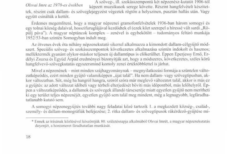 í ISKOLA ÉS HONISMERET 1 Tanítómestereink Olsvai Imre: A somogyi magyarság népzenéje (részlet)* Vikár Béla nevéhez fűződik a korszerű népzenegyűjtés európai megkezdése.